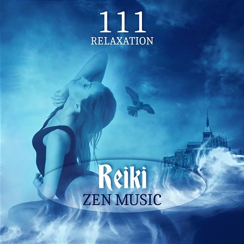 111 Relaxation: Reiki Zen Music, Peaceful Sounds Therapy, Sensual Spa Massage, Spiritual Healing, Mind Body Connection Wellbeing Zone