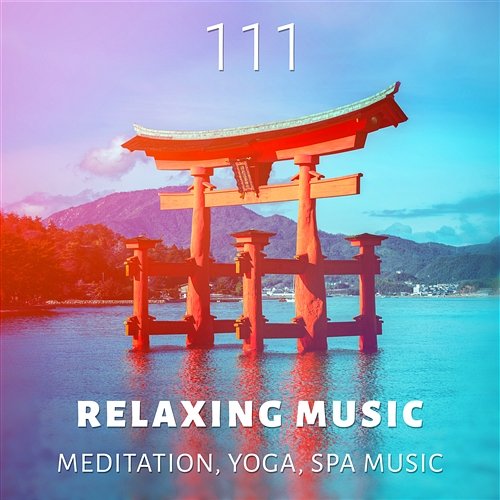 111 Relaxing Music: Meditation, Yoga, Spa Music, White Noise Waves Sounds, Calming Healing Music Deep Meditation Music System