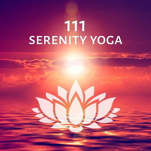 111 Serenity Yoga – Half Moon, Meditation Music, Reiki Ambient Zen, Deep Relaxation, Sun Salutation Healing Yoga Meditation Music Consort