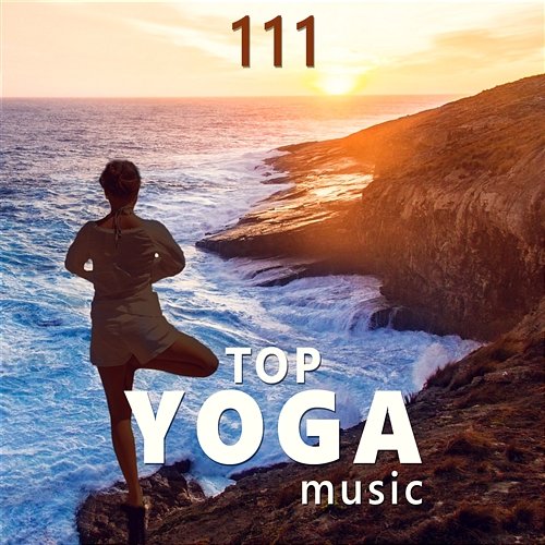 111 Top Yoga Music: Relaxing Tracks for Yoga Class, Deep Breathing Exercises, Stress Relief & Deep Sleep, Power of Therapy Healing Sounds Yoga Meditation Guru
