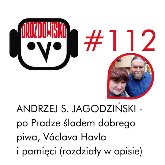 #112 Andrzej S. Jagodziński - po Pradze (rozdziały w opisie) - Drozdowisko - podcast Drozda Teresa