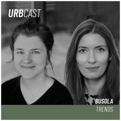 #112 Czy jesteśmy w stanie przewidzieć miejskie trendy? (gościnie: Busola Trends: Karolina Thakker i Małgorzata Piskórz) - Urbcast - podcast o miastach - podcast Żebrowski Marcin
