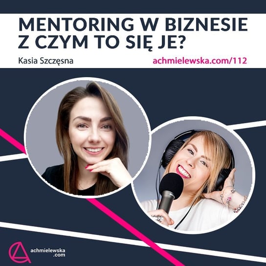 #112 Mentoring w biznesie – dla kogo i po co? - Firma on-line - podcast Chmielewska Agata