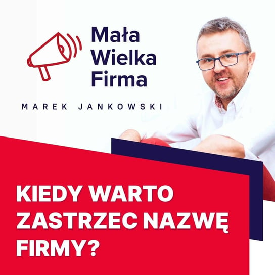 #112 Ochrona znaku towarowego – Mikołaj Lech - Mała Wielka Firma - podcast Jankowski Marek