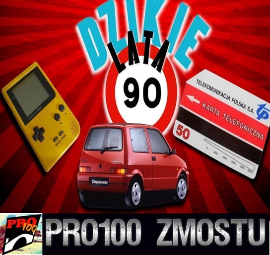#113 Dzikie lata 90 – szpanerski sprzęt - Pro100 Zmostu - podcast Sobolewski Michał