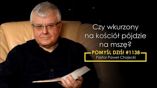 #1138 Czy wkurzony na kościół pójdzie na mszę? Pomyśldziś - Idź Pod Prąd Nowości - podcast - audiobook Opracowanie zbiorowe