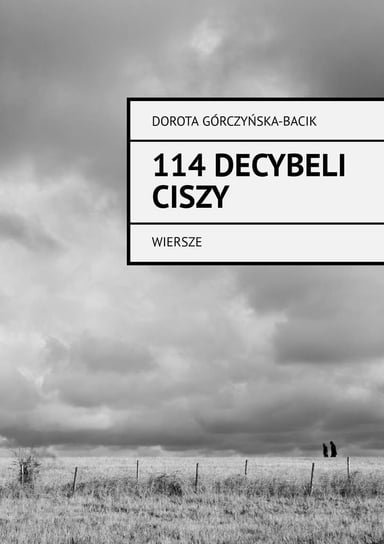 114 decybeli ciszy Górczyńska-Bacik Dorota