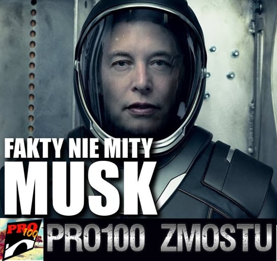#114 Elon Musk – fakty nie mity - Pro100 Zmostu - podcast Sobolewski Michał