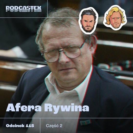 #115 Afera Rywina - o co w niej chodziło? - Podcastex - podcast o latach 90 - podcast Przybyszewski Bartek, Witkowski Mateusz