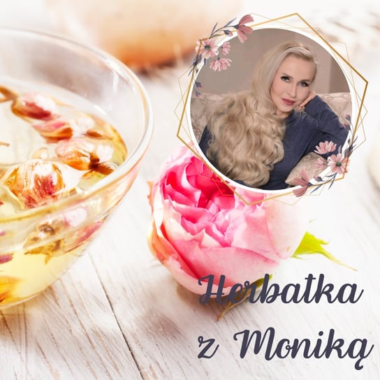 #115 Herbatka z Moniką XIII Podcast, Pogadanki, Komentarze, Aktualności - Monika Cichocka Wysoka Świadomość - podcast Cichocka Monika