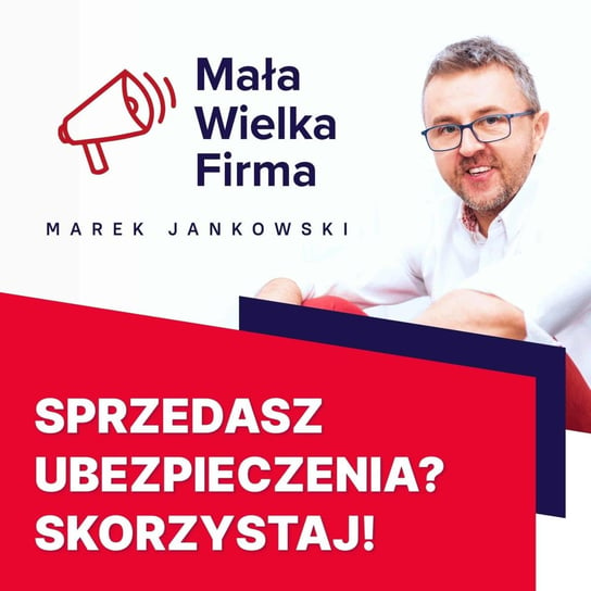 #115 Marketing agenta ubezpieczeniowego - Mała Wielka Firma - podcast Jankowski Marek