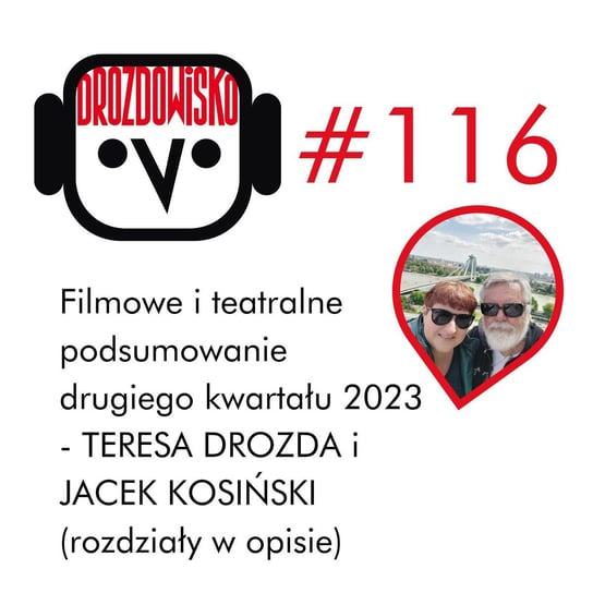 #116 Drozda i Kosiński kulturalnie podsumowują II kwartał 2023 (rozdziały w opisie) - Drozdowisko - podcast - audiobook Drozda Teresa