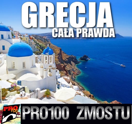#116 Grecja – cała prawda - Pro100 Zmostu - podcast Sobolewski Michał