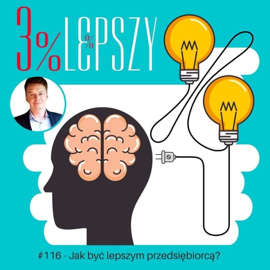 #116 Jak być lepszym przedsiębiorcą- 3% lepszy - ciągły rozwój osobisty - podcast Kądziołka Marcin