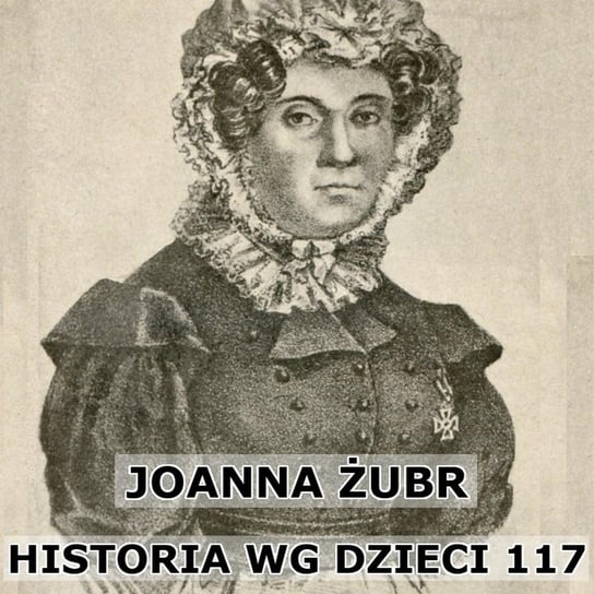 #117 Joanna Żubr - Historia Polski dla dzieci - podcast Borowski Piotr