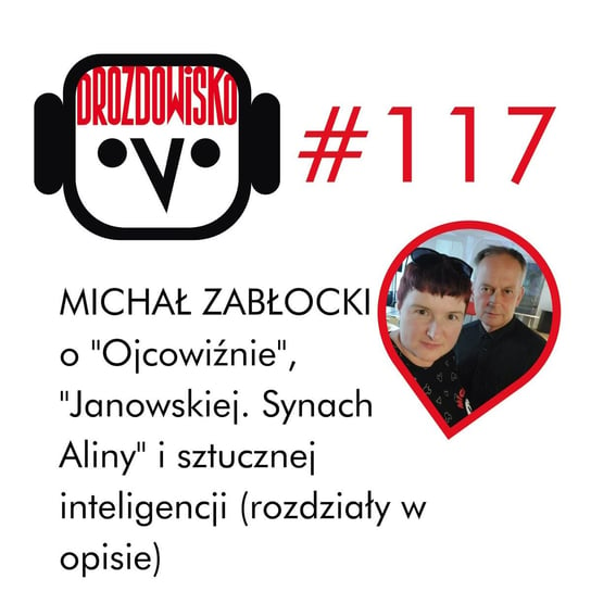 #117 Michał Zabłocki o poezji i sztucznej inteligencji (rozdziały w opisie) - Drozdowisko - podcast - audiobook Drozda Teresa