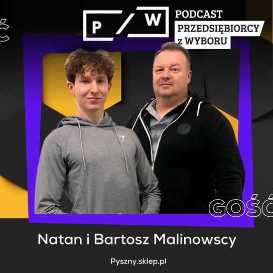 #117 Przepyszny odcinek WOŚPowy - Natan i Bartosz Malinowscy (pyszny.sklep.pl) - Przedsiębiorcy z wyboru - podcast Opracowanie zbiorowe