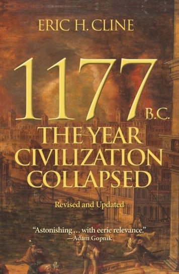 1177 B.C.: The Year Civilization Collapsed: Revised and Updated Cline Eric H.