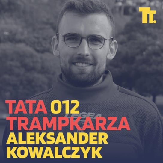 #12 Aleksander Kowalczyk: na czym polega wyjątkowość szkolenia w Kraju Basków? - Tata Trampkarza - podcast Kamil Pivot