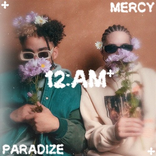 12:AM+ Mercy LD & Paradize