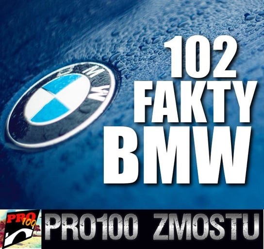 #12 BMW 102 fakty - Pro100 Zmostu - podcast Sobolewski Michał