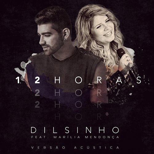 12 Horas Dilsinho feat. Marília Mendonça