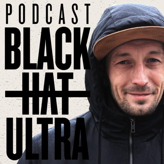 #12 Hubert Kwaśniewski - Black Hat Ultra - podcast Dąbkowski Kamil