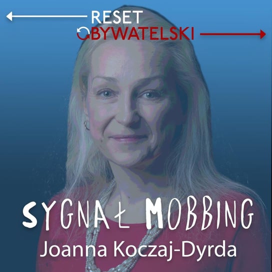 #12 Joanna Koczaj-Dyrda - Sygnał mobbing - podcast Koczaj-Dyrda Joanna
