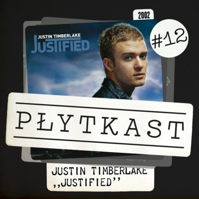 #12 Justin Timberlake – Justified - Płytkast - podcast Ambrożewski Jakub