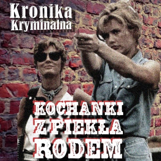 #12 Kochanki z piekła rodem - Kronika kryminalna - podcast Szczepański Tomasz