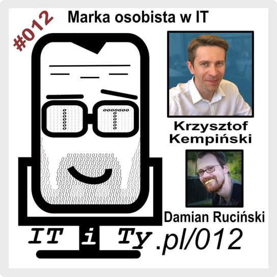 #12 Marka osobista w IT - Krzysztof Kempiński - IT i Ty - podcast Ruciński Damian