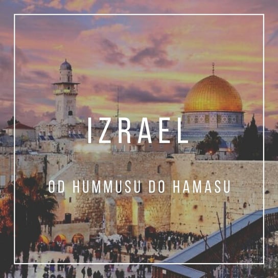 #12 Od Hummusu do Hamasu. - Dzienniki zakrapiane ayranem - podcast Tomar Nikol