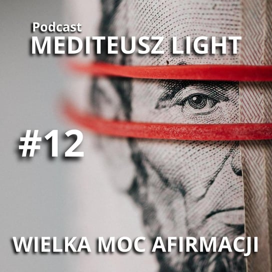 #12 Podcast Mediteusz Light / Wielka moc afirmacji - MEDITEUSZ - podcast Opracowanie zbiorowe