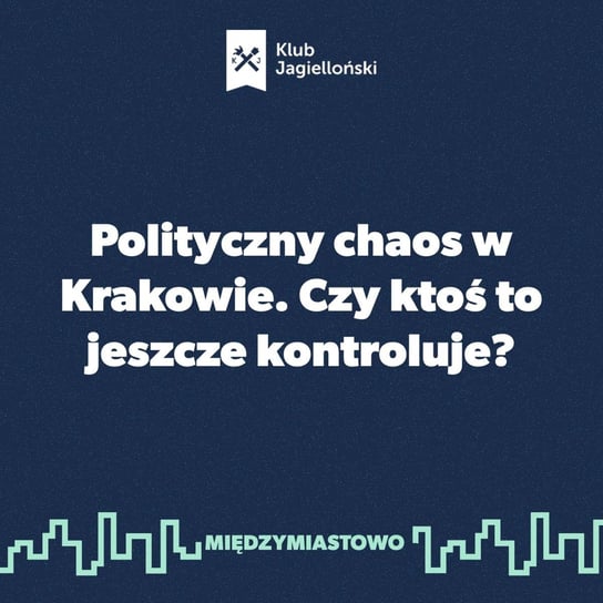 #12 Polityczny chaos w Krakowie. Czy ktoś to jeszcze kontroluje? Opracowanie zbiorowe