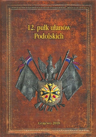 12. pułk ułanów Podolskich Opracowanie zbiorowe