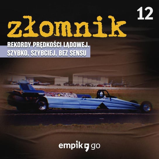 #12 Rekordy prędkości – Złomnik – Tymon Grabowski – podcast Tymon Grabowski