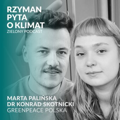 #12 Rewolucyjna książka kucharska! Marta Palińska i dr Konrad Skotnicki, Greenpeace Polska - Zielony podcast - podcast - audiobook Rzyman Krzysztof