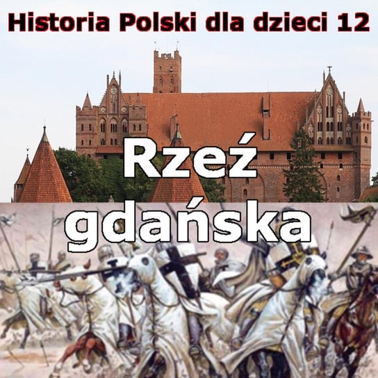 #12 Rzeź gdańska - Historia Polski dla dzieci - podcast Borowski Piotr