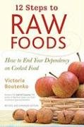 12 Steps to Raw Foods: How to End Your Dependency on Cooked Food Boutenko Victoria