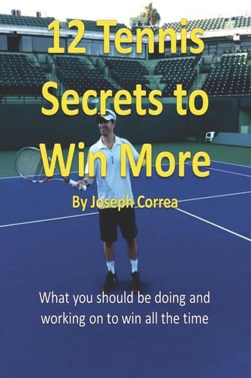 12 Tennis Secrets to Win More Correa Joseph