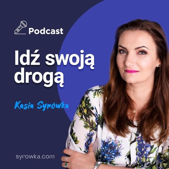 #12 Utalentowani u Syrówki – Katarzyna Wolszczak - Idź Swoją Drogą - podcast Syrówka Kasia
