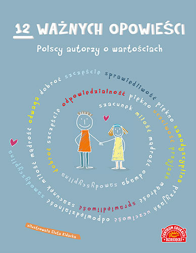 12 ważnych opowieści. Polscy autorzy o wartościach, dla dzieci Opracowanie zbiorowe