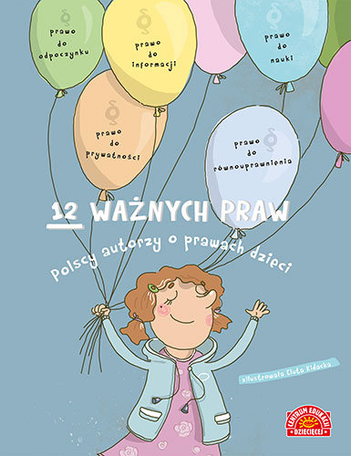 12 ważnych praw. Polscy autorzy o prawach dzieci Opracowanie zbiorowe