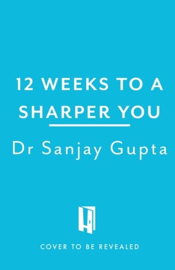 12 Weeks to a Sharper You: A Guided Program to Keep Sharp for Life Sanjay Gupta