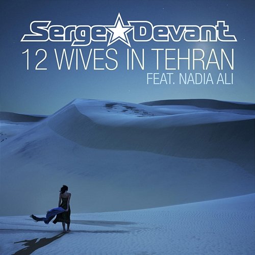 12 Wives in Tehran Serge Devant feat. Nadia Ali