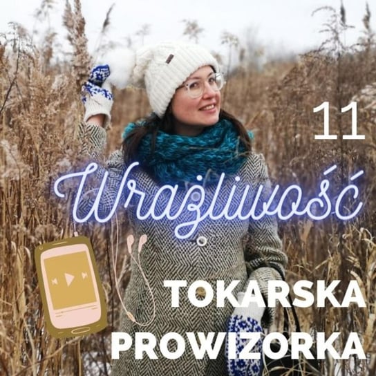 #12 Wrażliwość Pany - Tokarska prowizorka - podcast Tokarska Kamila