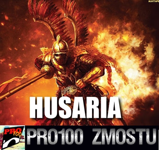#120 Husaria – fakty nie mity - Pro100 Zmostu - podcast Sobolewski Michał