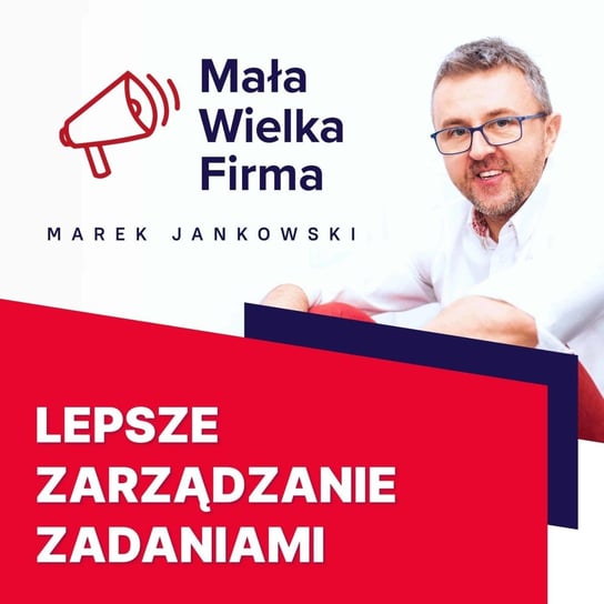#120 Jak lepiej organizować swój czas – Michał Śliwiński - Mała Wielka Firma - podcast Jankowski Marek