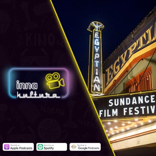 #120 Sundance Film Festival 2021 - Inna kultura - podcast Opracowanie zbiorowe