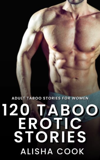 120 Taboo Erotic Stories - ebook epub Alisha Cook